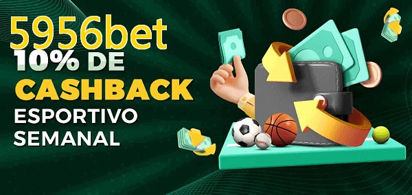 10% de bônus de cashback na 5956bet